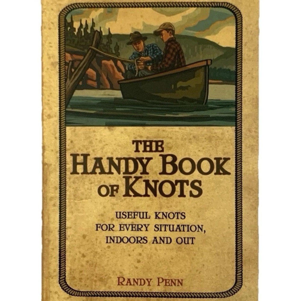 The Handy Book of Knots : Useful Knots for Every Situation, Indoors and Out